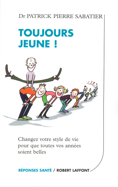 Toujours jeune ! changez votre style de vie pour que toutes vos années soient belles