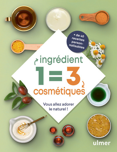 1 ingrédient = 3 cosmétiques - Vous allez adorer le naturel !