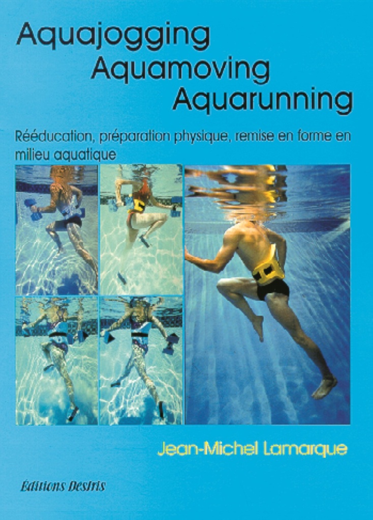 Aquajogging, aquamoving, aquarunning - préparation physique, remise en forme, récupération, rééducation en milieu aquatique