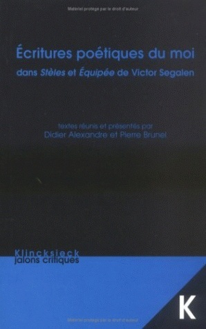 [9782252032893] Écritures poétiques du moi dans Stèles et Équipée de Victor Segalen