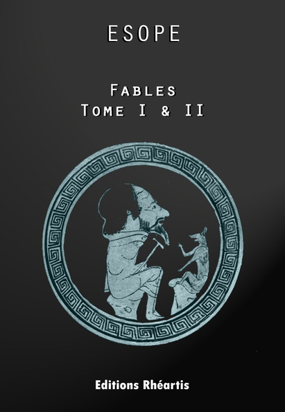 Esope - Fables, Oeuvres Complètes Tome I & II