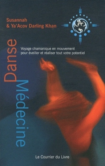 Danse médecine - Voyage chamanique en mouvement pour éveiller et réaliser tout votre potentiel