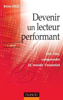 Devenir un lecteur performant - 2ème édition - Lire vite, comprendre et retenir l'essentiel