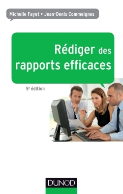 Rédiger des rapports efficaces - 5e éd. - Rapports d'activité - Rapports de stage - Rapports de proj