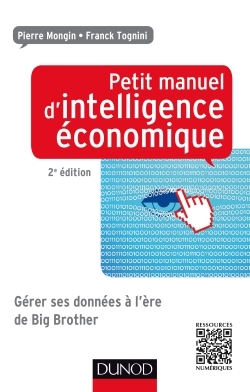 Petit manuel d'intelligence économique 2ed - Gérer ses données à l'ère de Big Brother