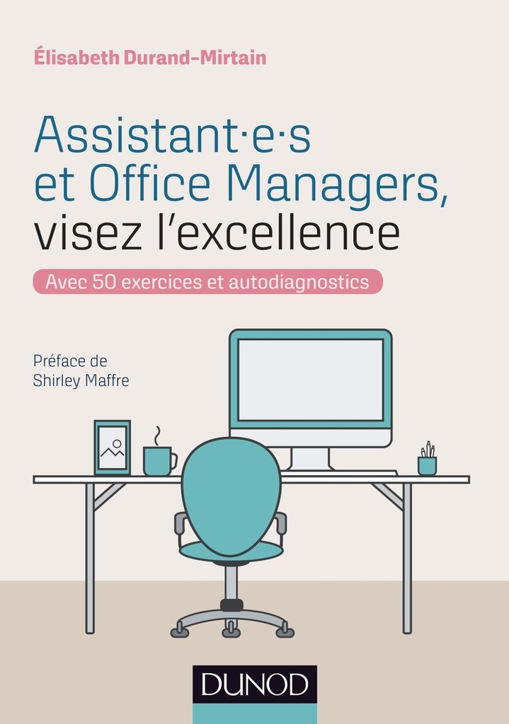 Assistant.e.s et Office Managers, visez l'excellence - Avec 50 exercices et autodiagnostics