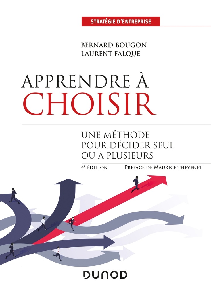 [9782100806393] Apprendre à choisir - 4e éd. - Une méthode pour décider seul ou à plusieurs