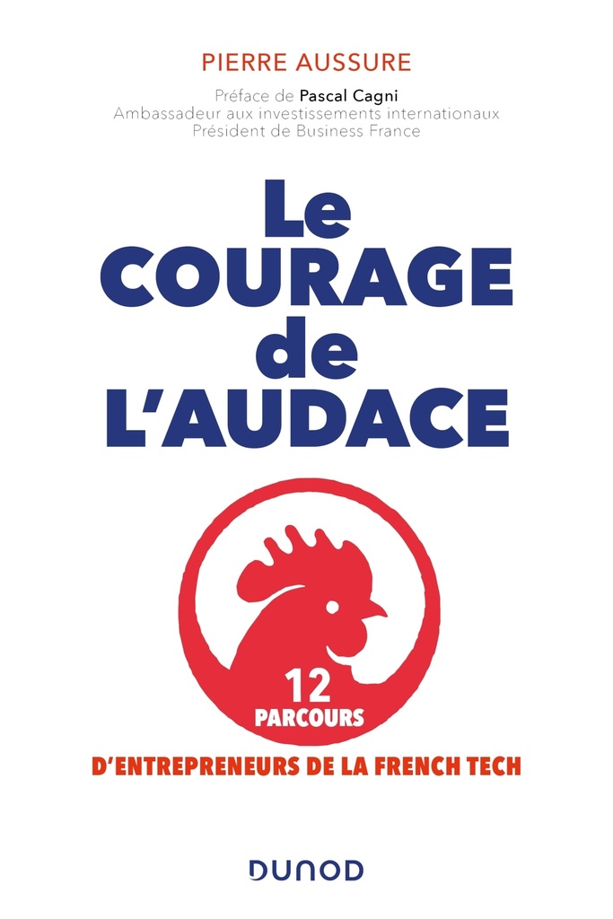 [9782100835249] Le courage de l'audace - 12 parcours d'entrepreneurs de la French Tech
