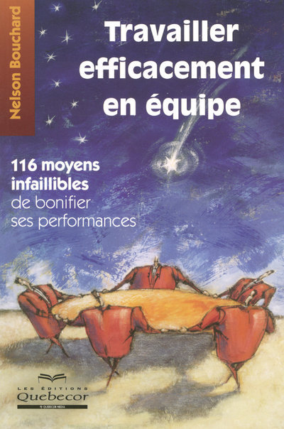 Travailler efficacement en équipe - 116 moyens infaillibles de bonifier ses performances