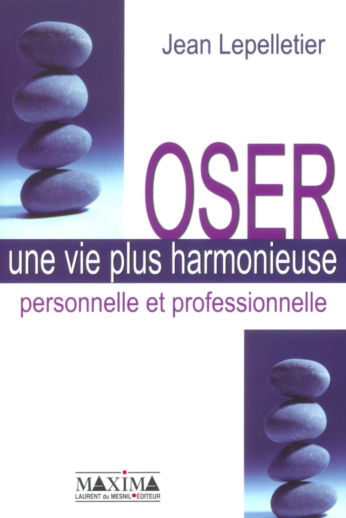 Oser une vie plus harmonieuse - personnelle et professionnelle