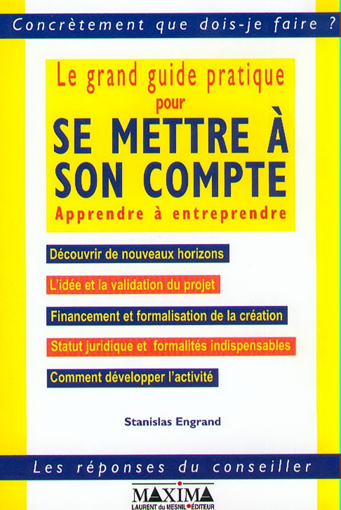 Le grand guide pratique pour se mettre à son compte - apprendre à entreprendre
