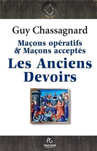 Les anciens devoirs des francs-maçons - maçons opératifs & maçons acceptés