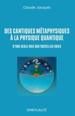 Des cantiques métaphysiques à la physique quantique