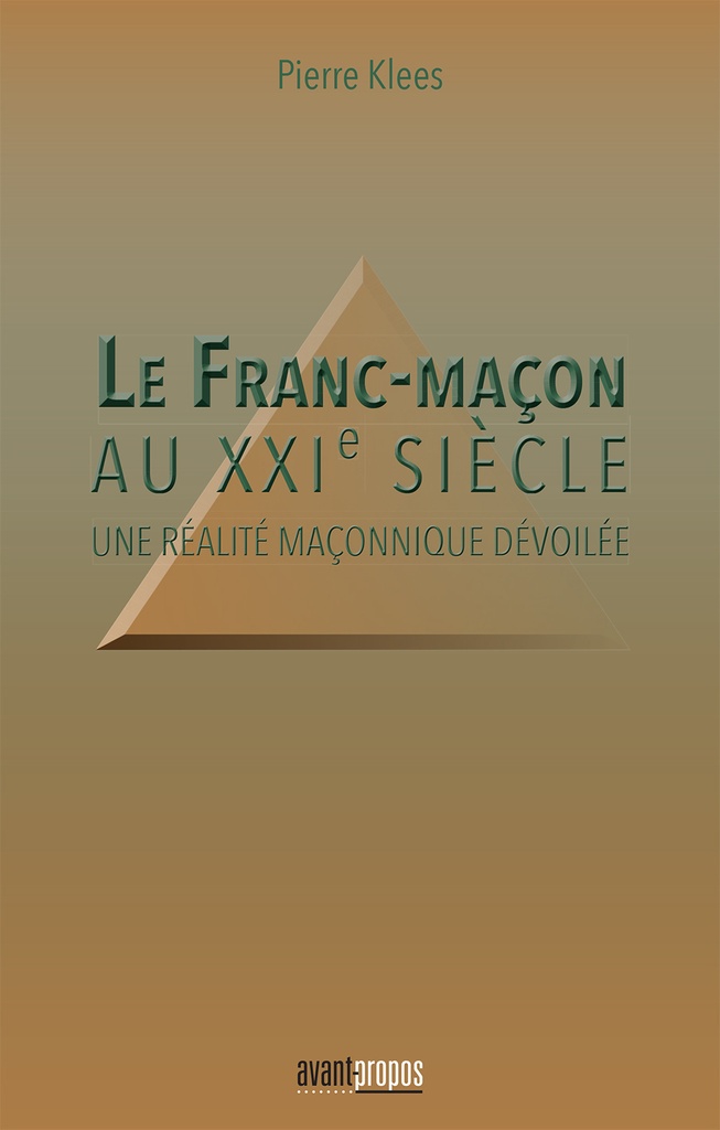 LE FRANC-MACON AU XXIE SIECLE. UNE REALITE MACONNIQUE DEVOILEE