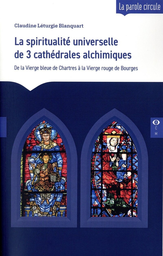 La spiritualité universelle de 3 cathédrales alchimiques
