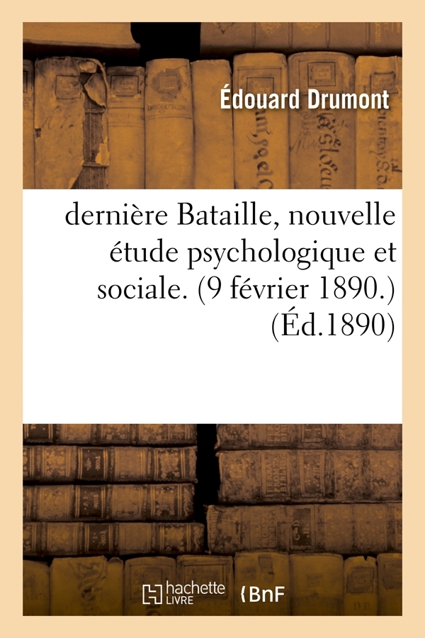 DERNIERE BATAILLE, NOUVELLE ETUDE PSYCHOLOGIQUE ET SOCIALE. (9 FEVRIER 1890.) (ED.1890)