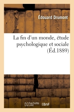 LA FIN D'UN MONDE : ETUDE PSYCHOLOGIQUE ET SOCIALE