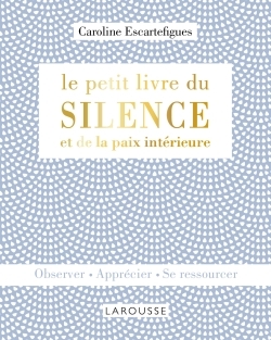 Le petit livre du silence et de la paix intérieure