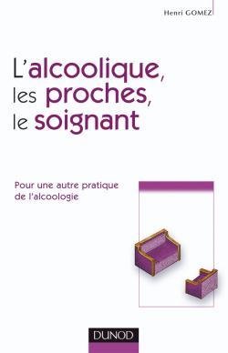L'alcoolique, ses proches et le soignant - Pour une autre pratique de l'alcoologie
