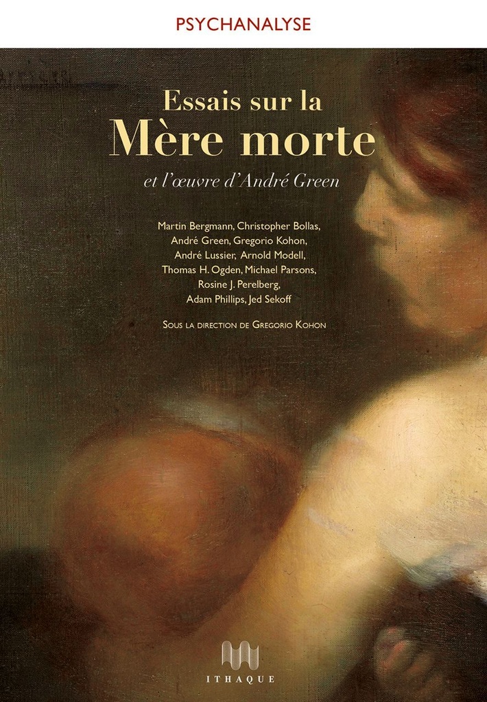 Essais sur la mère morte et l'oeuvre d'André Green