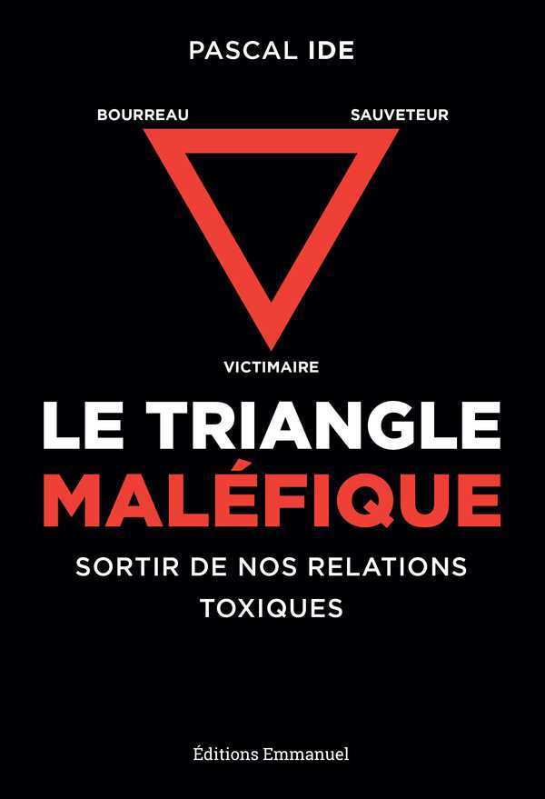 [9782353897032] Le triangle maléfique - victimaire, sauveteur, bourreau, sortir de nos relations toxiques