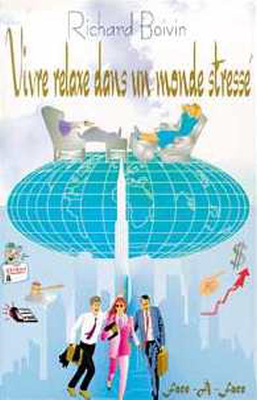 [9782894650028] Vivre relaxe dans un monde stressé