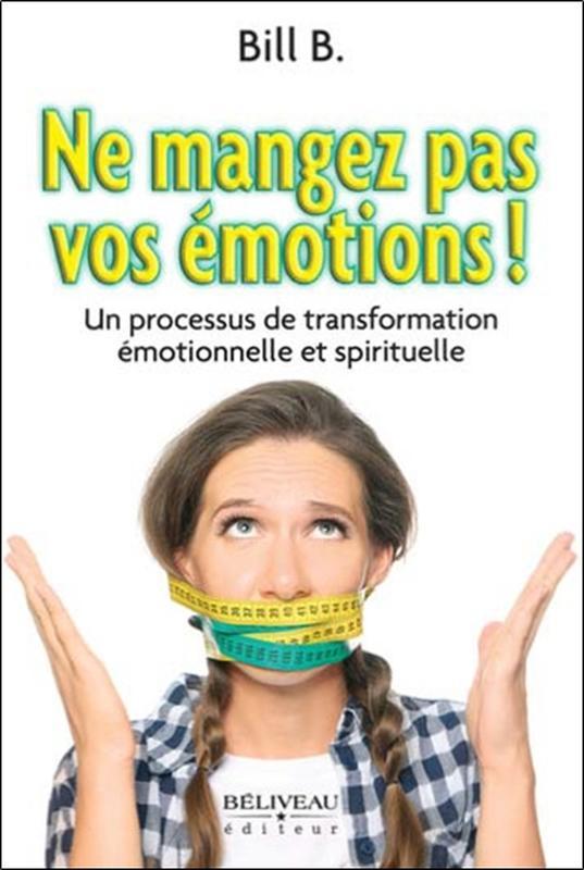 [9782897930981] Ne mangez pas vos émotions ! Un processus de transformation émotionnelle et spirituelle