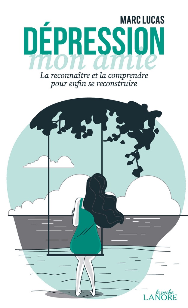Dépression mon amie - La reconnaître et la comprendre pour enfin se reconstruire