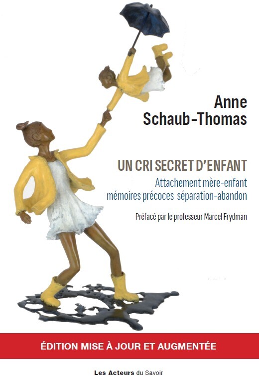 UN CRI SECRET D'ENFANT : ATTACHEMENT MERE-ENFANT - MEMOIRES PRECOCES - SEPARATION-ABANDON