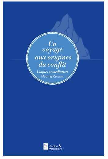 Un voyage aux origines du conflit - Utopies et Médiation (PF)