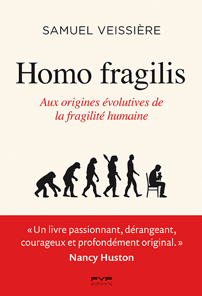 Homo Fragilis. Aux origines évolutives de la fragilité humaine