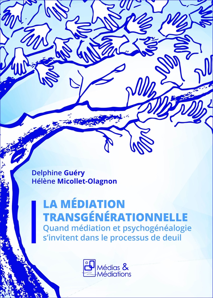 La médiation transgénérationnelle - Médiation et psychogénéalogie dans le processus de deuil