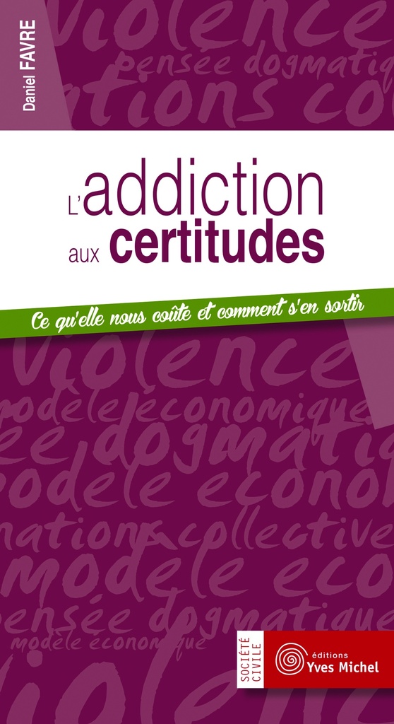 L'addiction aux certitudes