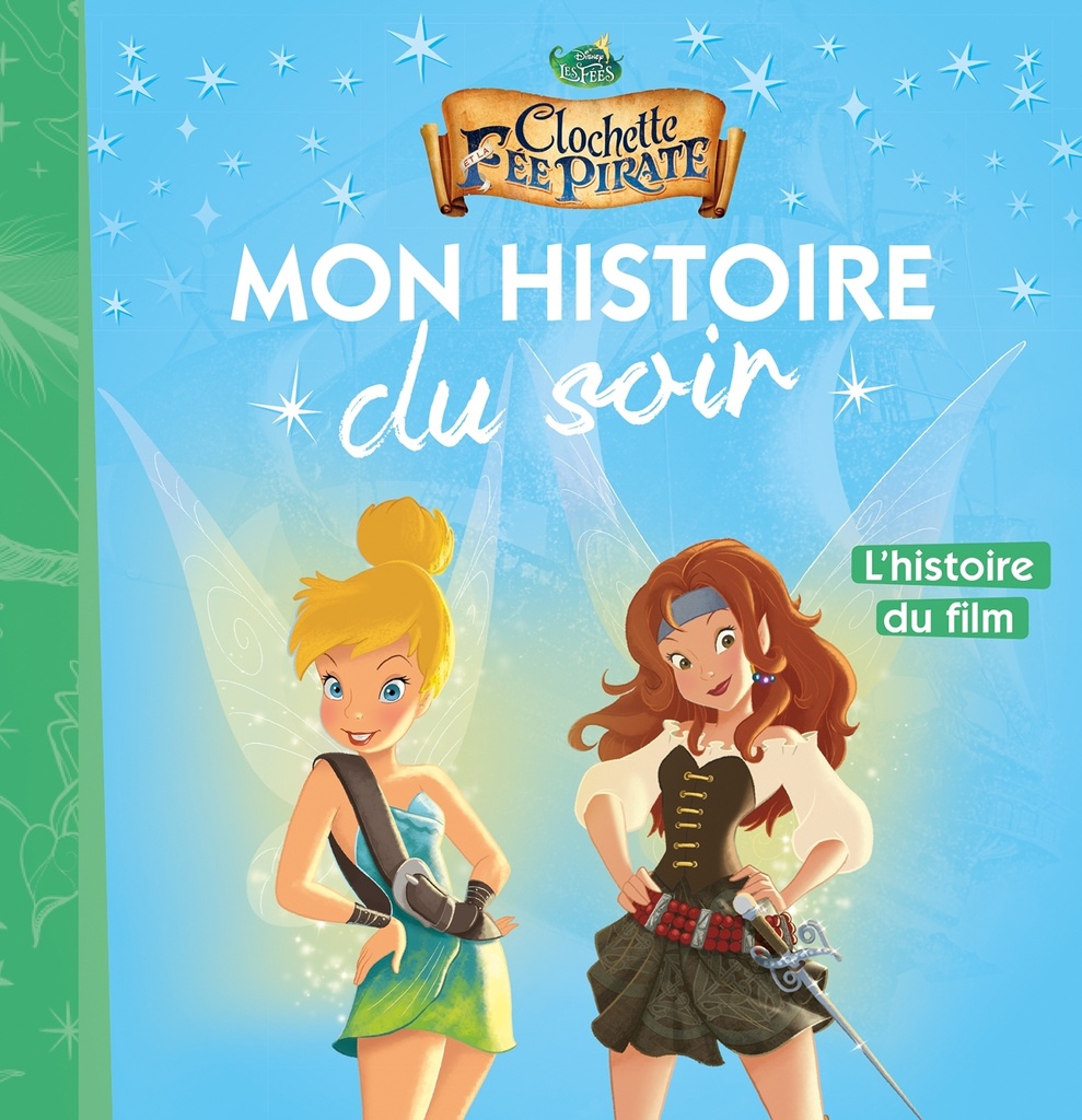 LA FÉE CLOCHETTE 5 - Mon Histoire du Soir - L'histoire du film - Disney