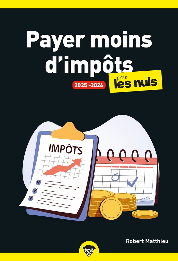 Payer moins d'impôts pour les Nuls 2025-2026