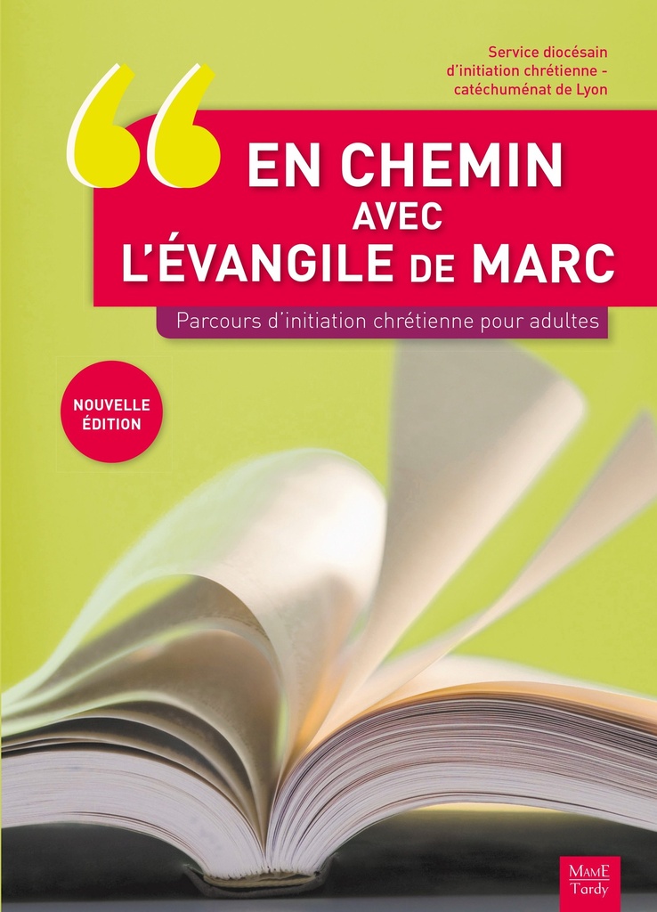 En chemin avec l'évangile de Marc. Parcours d'initiation chrétienne pour adultes NE