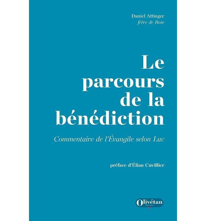 Le parcours de la bénédiction - commentaire de l'Évangile selon Luc