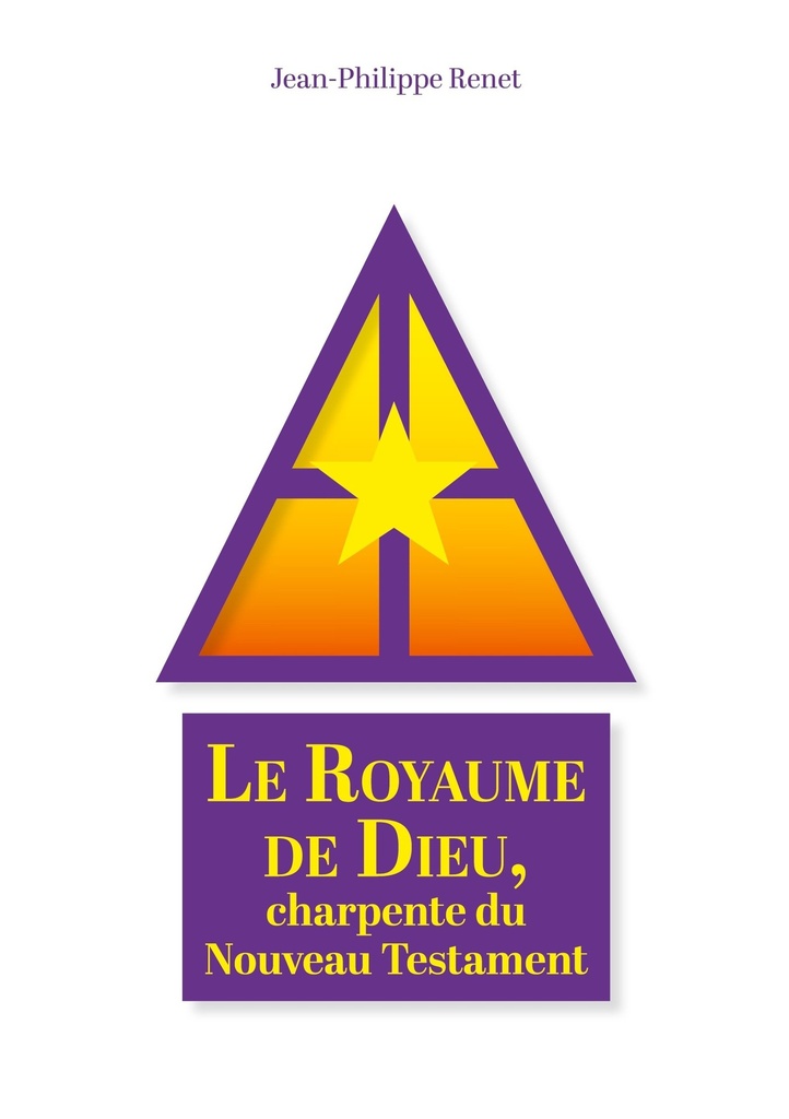 Le Royaume de Dieu, charpente du Nouveau Testament
