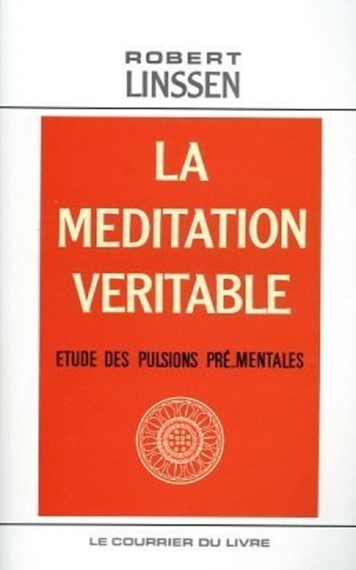 La Méditation véritable - Etude des pulsions pré-mentales