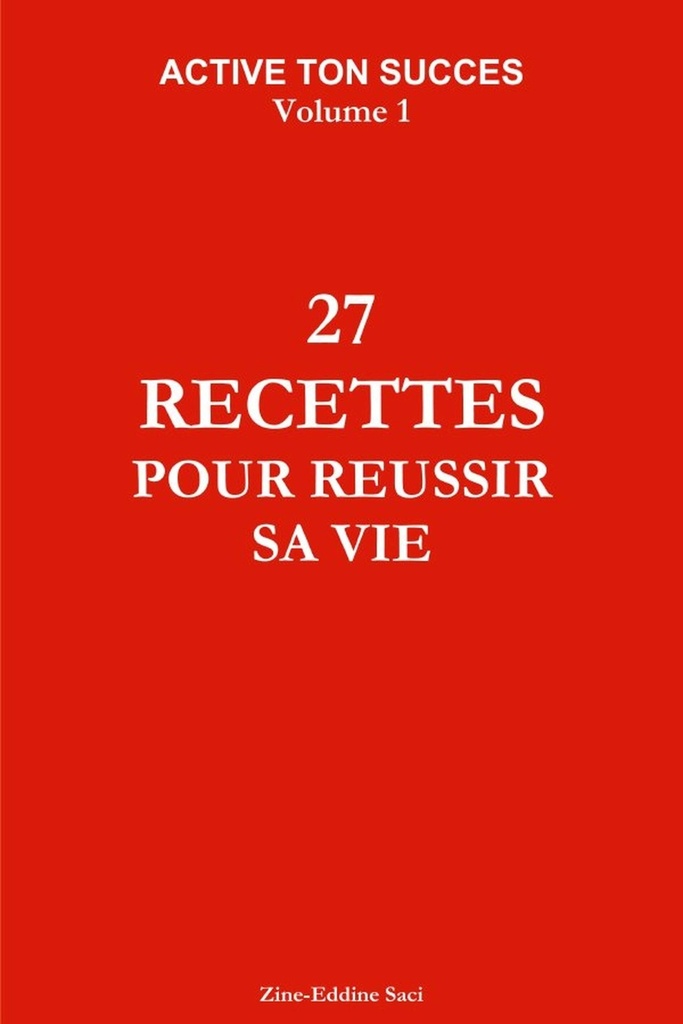 Active ton succes volume 1 : 27 recettes pour réussir sa vie