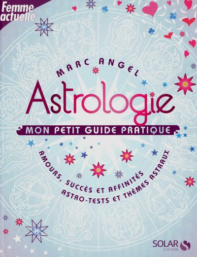 Astrologie, mon petit guide pratique
