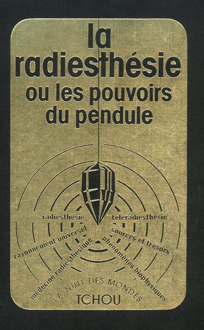 La radiesthésie ou les pouvoirs du pendule