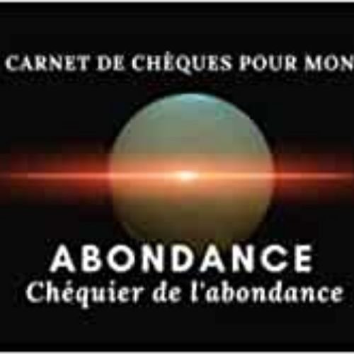 Chéquier de l'abondance - Carnet de Chèques pour mon ABONDANCE