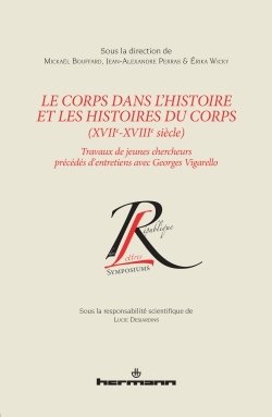Le corps dans l'histoire et les histoires du corps (XVIIe-XVIIIe siècle)