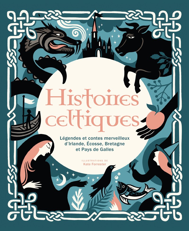 Histoires celtiques - Légendes et contes merveilleux d'Irlande, Écosse, Bretagne et Pays de Galles