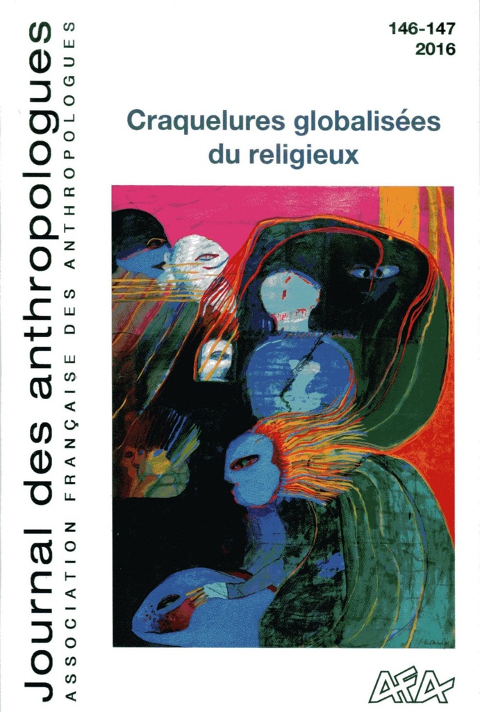 JOURNAL DES ANTHROPOLOGUES, N 146-147. CRAQUELURES GLOBALISEES DU REL