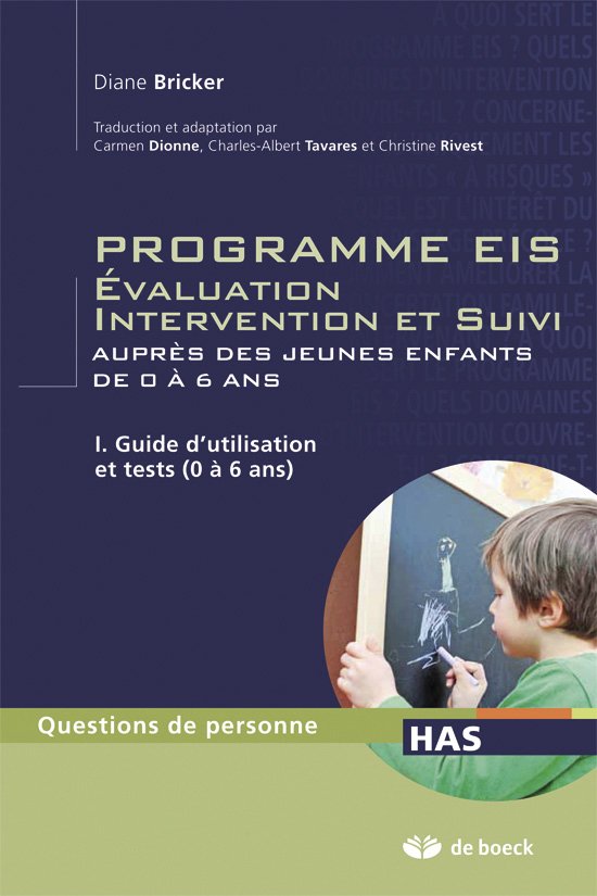 Programmes EIS - Évaluation intervention et suivi auprès des jeunes enfants de 0 à 6 ans - Tome I