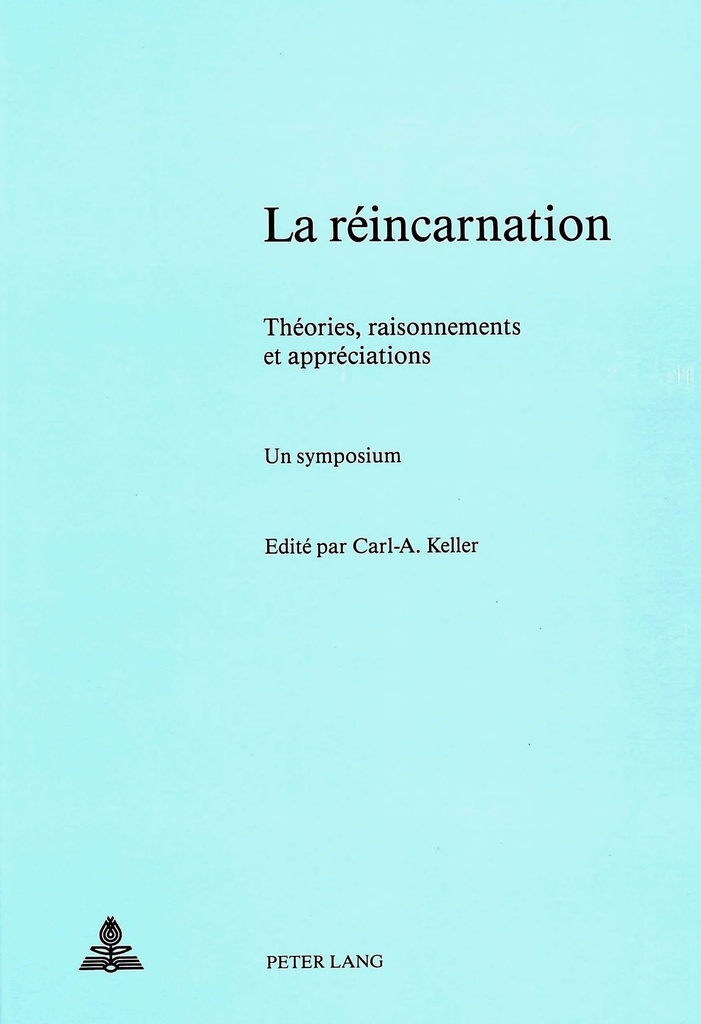 LA REINCARNATION - THEORIES, RAISONNEMENTS ET APPRECIATIONS UN SYMPOSIUM