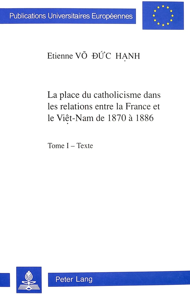 LA PLACE DU CATHOLICISME DANS LES RELATIONS ENTRE LA FRANCE ET LE VIET-NAM DE 1870 A 1886