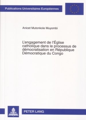 L'ENGAGEMENT DE L'EGLISE CATHOLIQUE DANS LE PROCESSUS DE DEMOCRATISATION EN REPUBLIQUE DEMOCRATIQUE